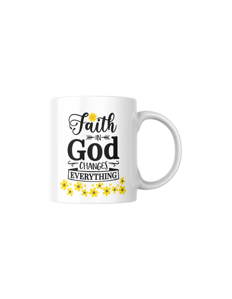 &quot;FAITH IN GOD CHANGES EVERYTHING&quot; Christian Inspirational Ceramic Mugs